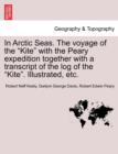 Image for In Arctic Seas. The voyage of the &quot;Kite&quot; with the Peary expedition together with a transcript of the log of the &quot;Kite&quot;. Illustrated, etc.