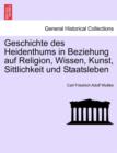 Image for Geschichte des Heidenthums in Beziehung auf Religion, Wissen, Kunst, Sittlichkeit und Staatsleben