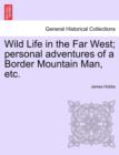 Image for Wild Life in the Far West; Personal Adventures of a Border Mountain Man, Etc.