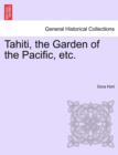 Image for Tahiti, the Garden of the Pacific, Etc.