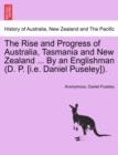Image for The Rise and Progress of Australia, Tasmania and New Zealand ... By an Englishman (D. P. [i.e. Daniel Puseley]).