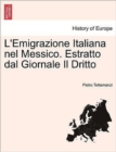 Image for L&#39;Emigrazione Italiana Nel Messico. Estratto Dal Giornale Il Dritto