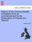 Image for History of the Commonwealth of England from its commencement to the Restoration of Charles the Second. Vol. I.