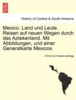 Image for Mexico. Land und Leute. Reisen auf neuen Wegen durch das Aztekenland. Mit Abbildungen, und einer Generalkarte Mexicos Crfter Theil.