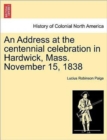 Image for An Address at the Centennial Celebration in Hardwick, Mass. November 15, 1838