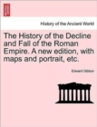 Image for The History of the Decline and Fall of the Roman Empire. A new edition, with maps and portrait, etc.