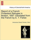 Image for Report of a French Protestant Refugee in Boston, 1687