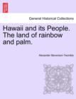 Image for Hawaii and Its People. the Land of Rainbow and Palm.