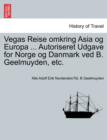Image for Vegas Reise omkring Asia og Europa ... Autoriseret Udgave for Norge og Danmark ved B. Geelmuyden, etc.