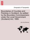 Image for Boundaries of Counties and Parishes in Scotland. as Settled by the Boundary Commissioners Under the Local Government (Scotland) ACT, 1889.