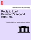 Image for Reply to Lord Beresford&#39;s Second Letter, Etc.