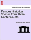 Image for Famous Historical Scenes from Three Centuries, etc.