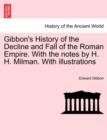 Image for Gibbon&#39;s History of the Decline and Fall of the Roman Empire. with the Notes by H. H. Milman. with Illustrations Vol. IV.