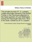 Image for The Private Journal of F. S. Larpent, Judge-Advocate General of the British Forces in the Peninsula Attached to the Head-Quarters of Lord Wellington During the Peninsular War from 1812 to Its Close. E
