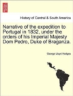 Image for Narrative of the Expedition to Portugal in 1832, Under the Orders of His Imperial Majesty Dom Pedro, Duke of Braganza.
