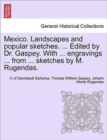 Image for Mexico. Landscapes and Popular Sketches. ... Edited by Dr. Gaspey. with ... Engravings ... from ... Sketches by M. Rugendas.