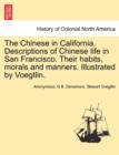 Image for The Chinese in California. Descriptions of Chinese Life in San Francisco. Their Habits, Morals and Manners. Illustrated by Voegtlin.