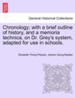 Image for Chronology; With a Brief Outline of History, and a Memoria Technica, on Dr. Grey&#39;s System, Adapted for Use in Schools.