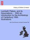 Image for Lambeth Palace, and Its Associations ... with an Introduction by the Archbishop of Canterbury. with Illustrations.