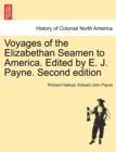 Image for Voyages of the Elizabethan Seamen to America. Edited by E. J. Payne. Second Edition