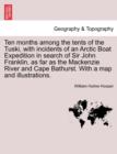 Image for Ten Months Among the Tents of the Tuski, with Incidents of an Arctic Boat Expedition in Search of Sir John Franklin, as Far as the MacKenzie River and Cape Bathurst. with a Map and Illustrations.