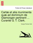 Image for Cartæ et alia munimenta quæ ad dominium de Glamorgan pertinent ... Curante G. T. Clark. Vol. IV