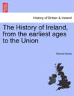 Image for The History of Ireland, from the earliest ages to the Union
