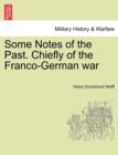 Image for Some Notes of the Past. Chiefly of the Franco-German War