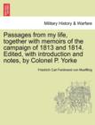 Image for Passages from my life, together with memoirs of the campaign of 1813 and 1814. Edited, with introduction and notes, by Colonel P. Yorke