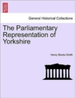 Image for The Parliamentary Representation of Yorkshire