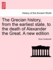 Image for The Grecian History, from the Earliest State, to the Death of Alexander the Great. a New Edition
