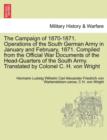 Image for The Campaign of 1870-1871. Operations of the South German Army in January and February, 1871. Compiled from the Official War Documents of the Head-Quarters of the South Army. Translated by Colonel C. 