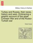 Image for Turkey and Russia, Their Races, History and Wars. Embracing a Graphic Account of the Great Crimean War and of the Russo-Turkish War Vol. I.