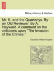 Image for Mr. K. and the Quarterlys. by an Old Reviewer. by A. Hayward. a Comment on the Criticisms Upon &quot;The Invasion of the Crimea.&quot;