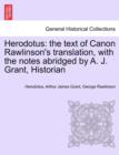 Image for Herodotus : the text of Canon Rawlinson&#39;s translation, with the notes abridged by A. J. Grant, Historian. Vol. I