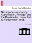 Image for Naval Papers Respecting Copenhagen, Portugal, and the Dardanelles, Presented to Parliament in 1808.