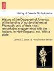 Image for History of the Discovery of America, of the Landing of Our Forefathers at Plymouth, and of Their Most Remarkable Engagements with the Indians, in New England, Etc. with a Plate