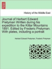 Image for Journal of Herbert Edward Pretyman Written During His Expedition to the Kittar Mountains 1891. Edited by Frederic Pretyman. with Plates, Including a Portrait