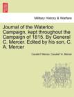 Image for Journal of the Waterloo Campaign, Kept Throughout the Campaign of 1815. by General C. Mercer. Edited by His Son, C. A. Mercer