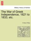 Image for The War of Greek Independence, 1821 to 1833, Etc.