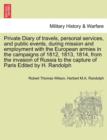 Image for Private Diary of travels, personal services, and public events, during mission and employment with the European armies in the campaigns of 1812, 1813, 1814, from the invasion of Russia to the capture 