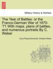 Image for The Year of Battles : Or the Franco-German War of 1870-&#39;71 with Maps, Plans of Battles, and Numerous Portraits by C. Weber