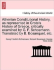 Image for Athenian Constitutional History, as Represented in Grote&#39;s History of Greece, Critically Examined by G. F. Schoemann. Translated by B. Bosanquet, Etc.
