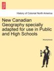 Image for New Canadian Geography Specially Adapted for Use in Public and High Schools