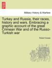 Image for Turkey and Russia, Their Races, History and Wars. Embracing a Graphic Account of the Great Crimean War and of the Russo-Turkish War
