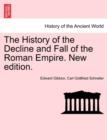 Image for The History of the Decline and Fall of the Roman Empire. New edition.