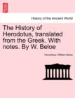 Image for The History of Herodotus, translated from the Greek. With notes. By W. Beloe. VOL. III, FOURTH EDITION