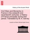Image for Civil Wars and Monarchy in France in the Sixteenth and Seventeenth Centuries