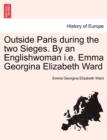 Image for Outside Paris During the Two Sieges. by an Englishwoman i.e. Emma Georgina Elizabeth Ward