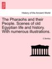 Image for The Pharaohs and Their People. Scenes of Old Egyptian Life and History. with Numerous Illustrations.